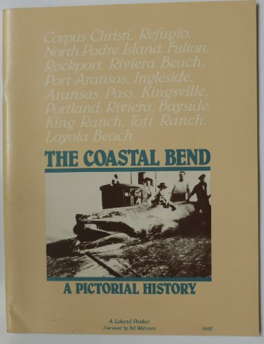 The Costal Bend - A Pictorial History