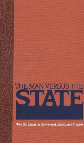 The Man Versus the State : With Six Essays on Government, Society, and Freedom