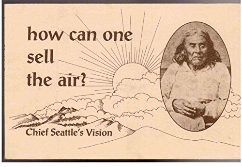 How Can One Sell the Air?: Chief Seattle's Vision
