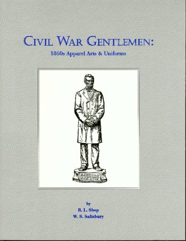 Civil War Gentlemen: 1860'S Apparel Arts & Uniforms
