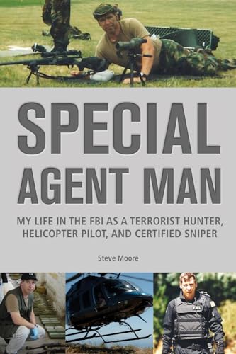 Special Agent Man: My Life in the FBI as a Terrorist Hunter, Helicopter Pilot, and Certified Sniper
Special Agent Man: My Life in the FBI as a Terrorist Hunter, Helicopter Pilot, and Certified Sniper