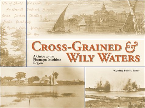 Cross-Grained and Wily Waters: A Guide to the Piscataqua Maritime Region