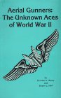 Aerial Gunners: The Unknown Aces of World War II