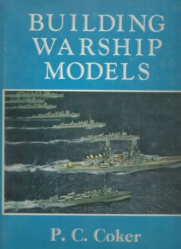 Building Warship Models: A Comprehensive Guide to Building Fine Models of Modern Warships