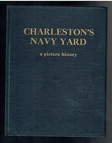 CHARLESTON's Navy Yard - a Picture History