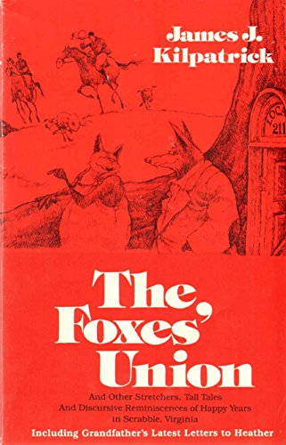 The Foxes' Union and Other Stretchers, Tall Tales, and Discursive Reminiscences of Happy Years in...