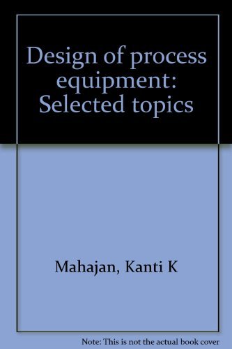 Design of Process Equipment: Selected Topics