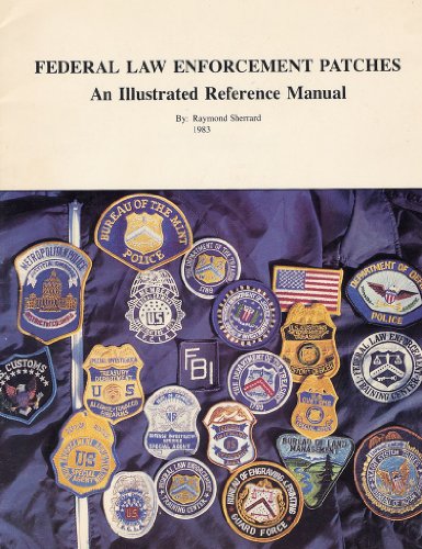 Federal Law Enforcement Patches: An Illustrated Reference Manual