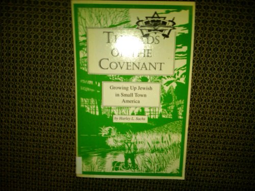 THREADS OF THE COVENANT; GROWING UP JEWISH IN SMALL TOWN AMERICA