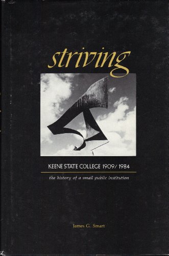 Striving: Keene State College, 1909-1984 The History of a Small Public Institution