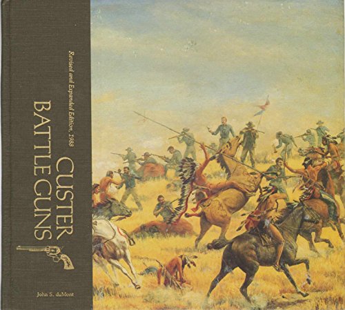 Custer Battle Guns (Revised and Expanded Edition)