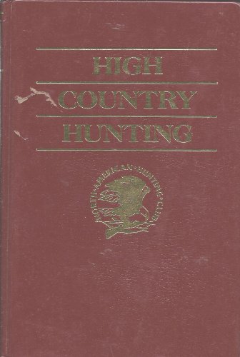 High Country Hunting [North American Hunting Club: Hunter's Information Series]