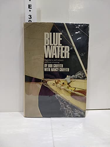 Blue Water: A Guide to Self-Reliant Sailboat Cruising
