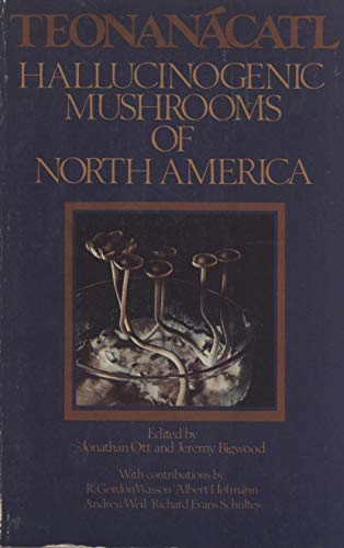 Teonanácatl: Hallucinogenic Mushrooms of North America