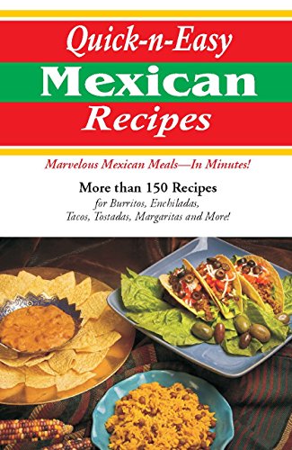 Quick-N-Easy Mexican Recipes: Marvelous Mexican Meals - in Minutes