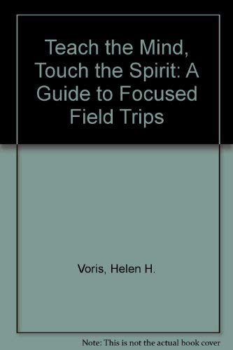 Teach the Mind, Touch the Spirit: A Guide to Focused Field Trips