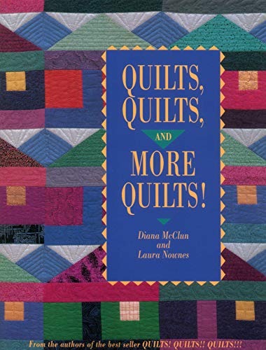 Quilts, Quilts and More Quilts! (From the Authors of the Best Seller Quilts! Quilts!! Quilts!)