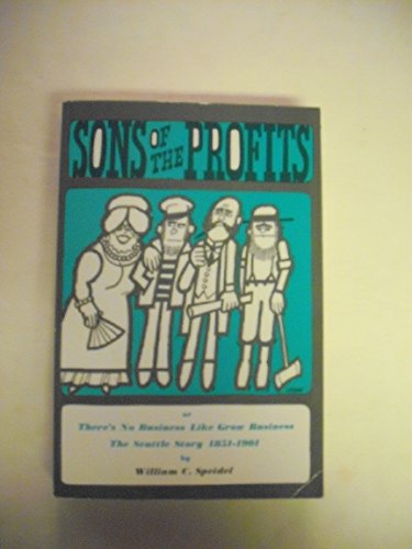 Sons of the Profits: There's No Business Like Grow Business, The Seattle Story 1851-1901