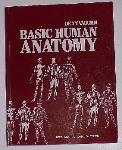 Basic Human Anatomy (Dean Vaughn Total Retention System Series for Healthcare)
Basic Human Anatomy (Dean Vaughn Total Retention System Series for Healthcare)