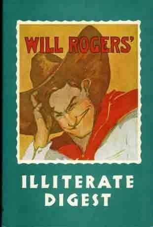 The Writings of Will Rogers: Series I,Book 3, The Illiterate Digest