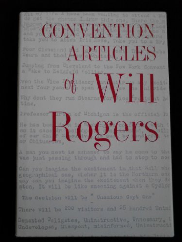 Convention Articles of Will Rogers (Writings of Will Rogers Series : No 2)
Convention Articles of Will Rogers (Writings of Will Rogers Series : No 2)