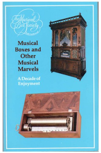 Musical Boxes and Other Musical Marvels: A Decade of Enjoyment.