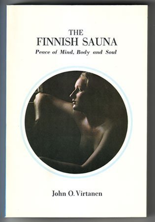 THE FINNISH SAUNA; PEACE OF MIND, BODY AND SOUL