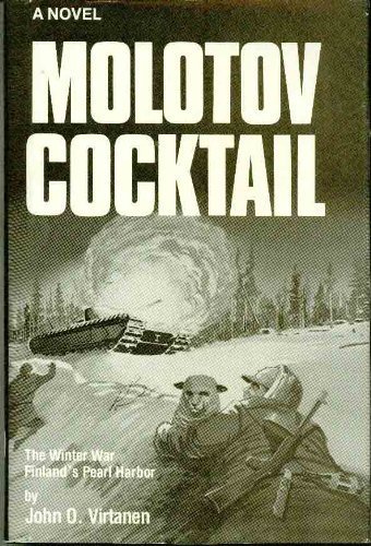 MOLOTOV COCKTAIL; THE RUSSO-FINNISH WINTER WAR 1939-1940 FINLAND'S PEARL HARBOR
