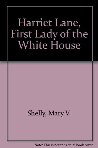 Harriet Lane, First Lady of the White House