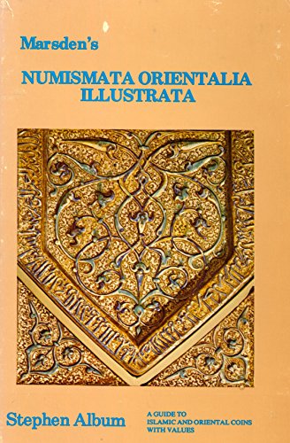 MARSDEN'S NUMISMATA ORIENTALIA ILLUSTRATA A Guide to Islamic and Oriental Coins with Values