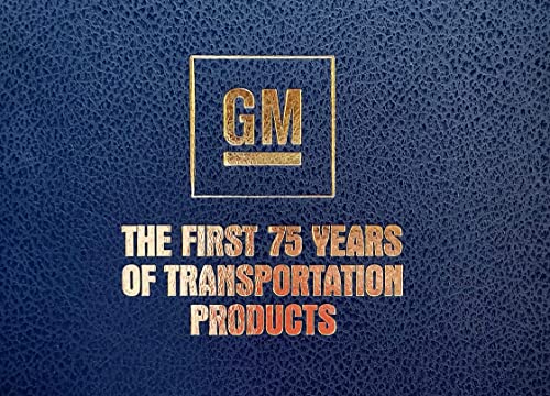 GENERAL MOTORS THE FIRST 75 YEARS OF TRANSPORTATION HISTORY