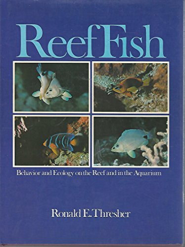 Reef fish : behavior and ecology on the reef and in the aquarium