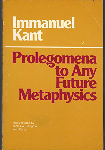 Prolegomena: To Any Future Metaphysics That Will Be Able to Come Forward as Science