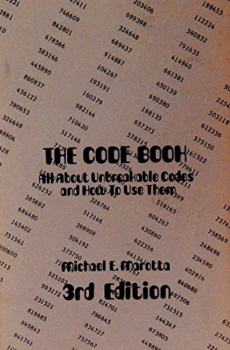 Code Book: All About Unbreakable Codes and How to Use Them