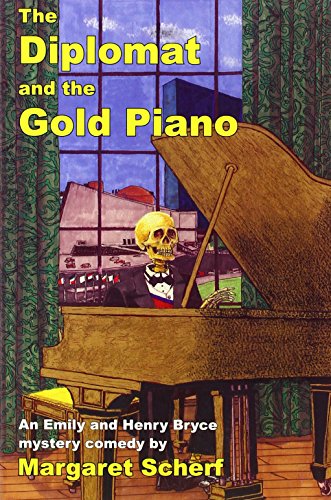 THE DIPLOMAT AND THE GOLD PIANO: An Emily and Henry Bryce Mystery Comedy