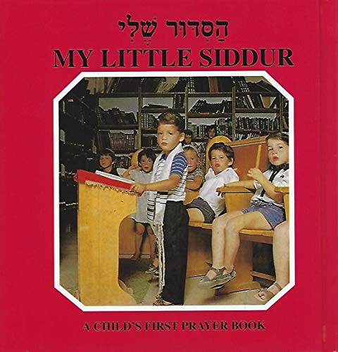 My Little Siddur: A Child's First Prayer Book (English and Hebrew Edition)