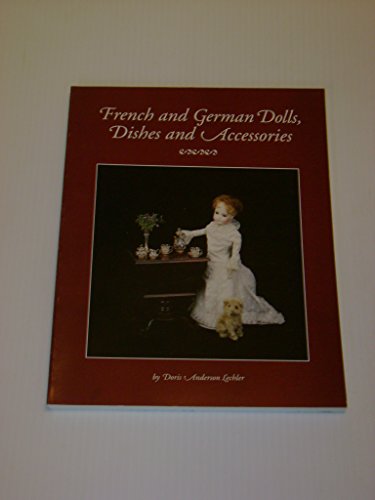 French and German Dolls, Dishes, and Accessories