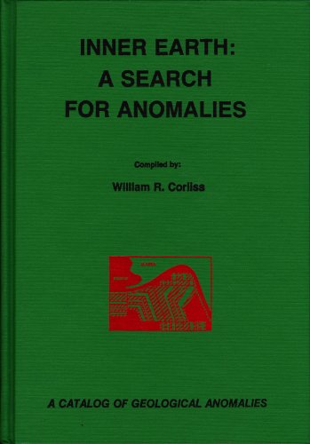Inner Earth: A Search for Anomalies : A Catalog of Geological Anomalies