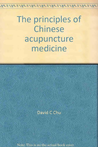 The Principles of Chinese Acupuncture Medicine