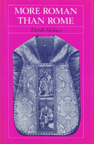 More Roman Than Rome: English Catholicism in the Nineteenth Century