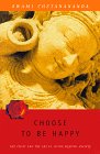 Choose To Be Happy: The Craft and Art of Living Beyond Anxiety