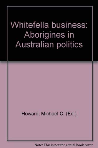 Whitefella Business: Aborigines in Australian Politics