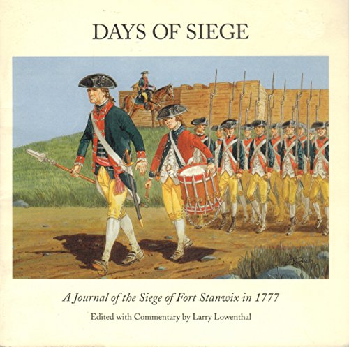 Days of Siege: A Journal of the Siege of Fort Stanwix in 1777