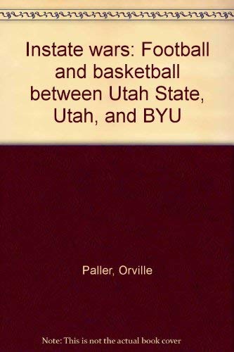 Instate Wars: Football and Basketball Between Utah State, Utah and BYU
