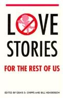 Love Stories for the Rest of Us; with essays by Alistair MacLeod, Joyce Carol Oates, Janet Peery,...