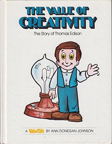 The Value of Creativity--The Story of Thomas Edison (The Valuetales)
