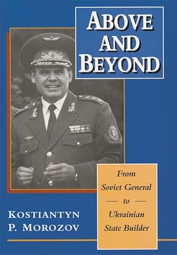 Above and Beyond: From Soviet General to Ukrainian Statebuilder (Ukrainian Research Institute publications)
Above and Beyond: From Soviet General to Ukrainian Statebuilder (Ukrainian Research Institute publications)