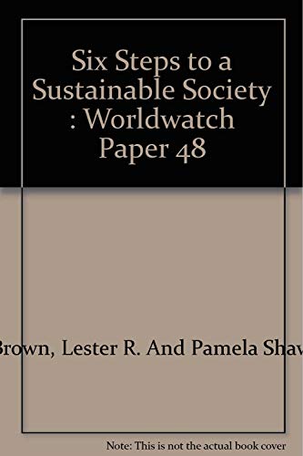 Six Steps to a Sustainable Society : Worldwatch Paper 48