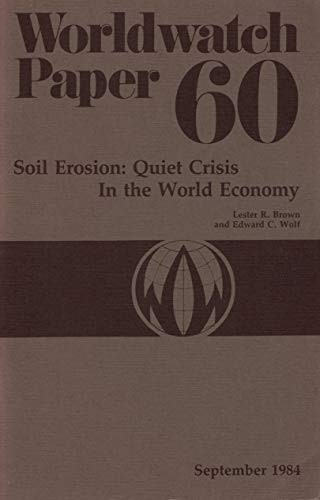 Soil Erosion : Quiet Crisis in the World Economy : Worldwatch Paper 60