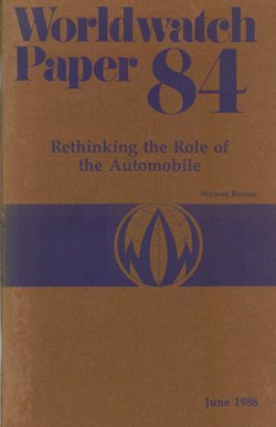 Rethinking the Role of the Automobile : Worldwatch Paper 84